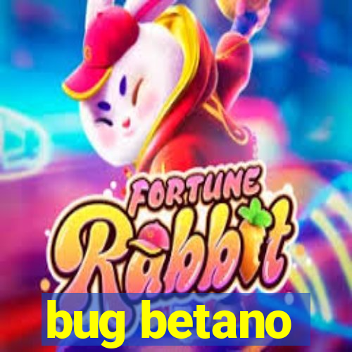 bug betano